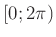 $ \left[0;2\pi\right)$