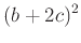 $\displaystyle (b+2c)^2$