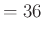 $\displaystyle =36$