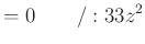 $\displaystyle =0\qquad /{}:33z^2$