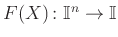 $ F(X)\colon {\mathbb{I}}^n
\to \mathbb{I}$