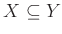 $ X \subseteq Y$