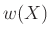 $ w(X)$