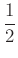 $ \dfrac{1}{2}$