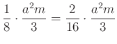 $ \dfrac{1}{8}\cdot \dfrac{a^2m}{3}=\dfrac{2}{16}\cdot \dfrac{a^2m}{3}$