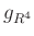 $ g_{R^4}$