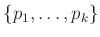 $ \{ p_1, \ldots , p_k \}$