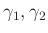 $ \gamma_1, \gamma_2$