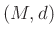 $ (M,d)$