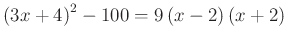 $ \left(3x+4\right)^{2}-100=9\left(x-2\right)\left(x+2\right)$