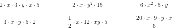 \begin{displaymath}\begin{array}{ccc}
\qquad 2\cdot x\cdot 3\cdot y\cdot x\cdot...
...d \dfrac{20\cdot x\cdot 9\cdot y\cdot x}{6}\qquad
\end{array}\end{displaymath}
