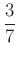 $ \dfrac{3}{7}$