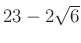 $ {23-2\sqrt6}$