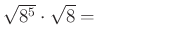 $ \sqrt{8^{5}}\cdot \sqrt{8}=\qquad\qquad$