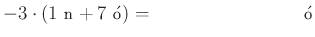 $ -3\cdot \left(1~\text{n}+7~\acute{\text{o}}\right)= \qquad \qquad \qquad \qquad \acute{\text{o}}$