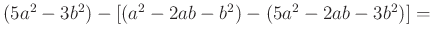 $ \left(5a^{2}-3b^{2} \right)-\left[ \left(a^{2}-2ab-b^{2} \right)-\left(5a^{2}-2ab-3b^{2}\right)\right]=$