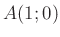 $ A(1;0)$