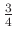 $ \frac{3}{4}$