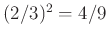 $ (2/3)^2=4/9$
