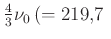 $ \frac{4}{3}\nu_0\,(=219{,}7~$