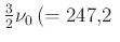 $ \frac{3}{2}\nu_0\,(=247{,}2~$