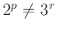 $ 2^p\ne3^r$