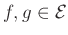 $ f,g\in\mathcal{E}$