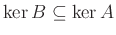 $ \ker B\subseteq\ker A$