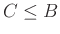 $ C\leq B$