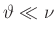 $ \vartheta\ll\nu$