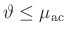 $ \vartheta\leq\mu_{\mathrm{ac}}$