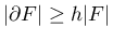 $ \vert\partial F\vert \geq h\vert F\vert$