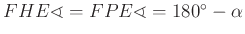 $ FHE\sphericalangle =FPE\sphericalangle =180^{\circ}-\alpha $