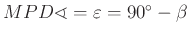 $ MPD\sphericalangle =\varepsilon =90^{\circ}-\beta $
