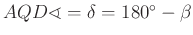 $ AQD\sphericalangle =\delta =180^{\circ}-\beta $