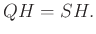 $\displaystyle QH=SH.$