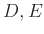 $ D, E$