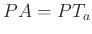$ PA=PT_a$