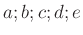 $ a;b; c;d; e$