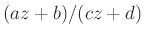 $ (az+b)/(cz+d)$