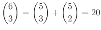 $ \binom{6}{3}=\binom{5}{3}+\binom{5}{2}=20$