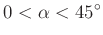 $ 0<\alpha<45^{\circ}$