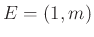 $ E=(1,m)$