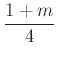 $ \frac{1+m}{4}$