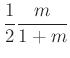 $ \frac{1}{2}\frac{m}{1+m}$