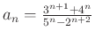 $ a_{n}=\frac{3^{n+1}+4^{n}}{5^{n}-2^{n+2}}$