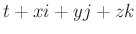 $ t+xi+yj+zk$