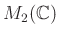 $ M_2(\mathbb{C})$