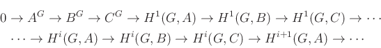 \begin{multline*}
0\to A^G\to B^G\to C^G\to H^1(G,A)\to H^1(G,B)\to H^1(G,C)\to...
...s\to H^i(G,A)\to H^i(G,B)\to H^i(G,C)\to H^{i+1}(G,A)\to \cdots
\end{multline*}