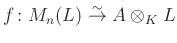 $ f\colon M_n(L)\overset{\sim}{\to} A\otimes_K L$